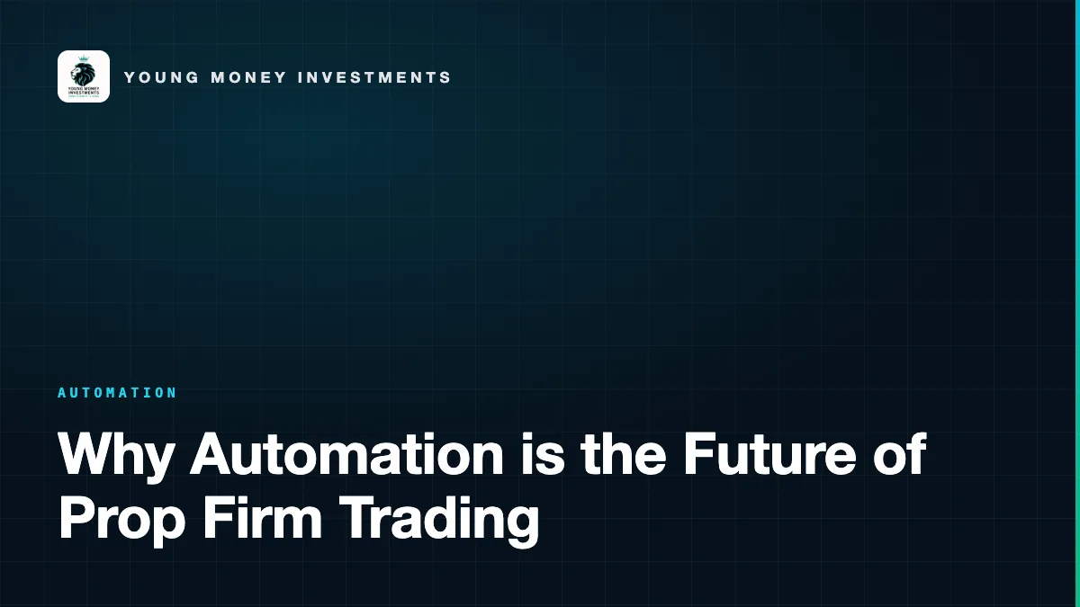 Why Automation is the Future of Prop Firm Trading