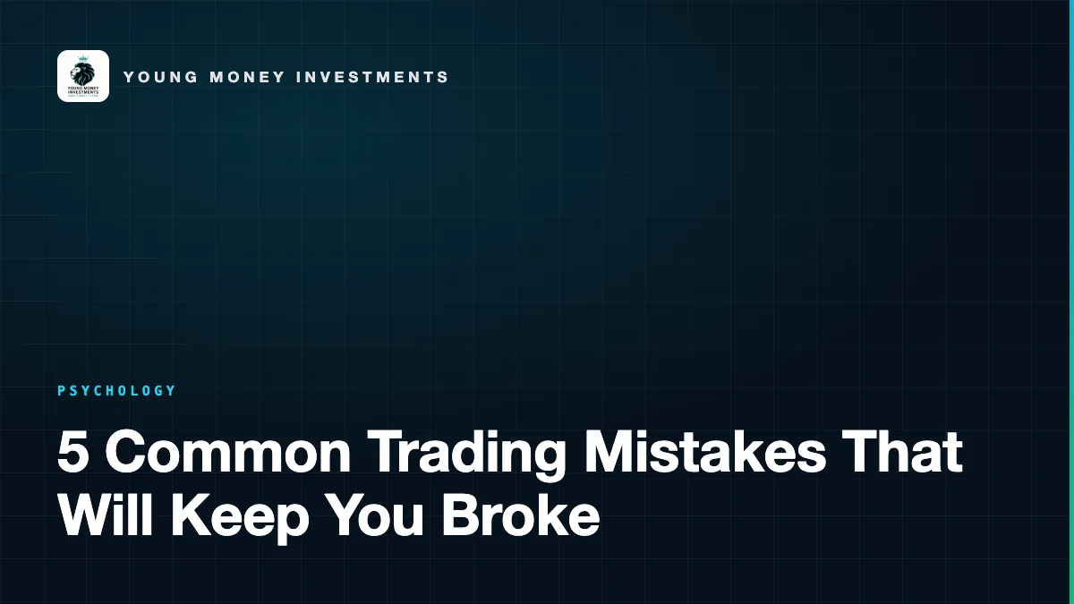 5 Common Trading Mistakes That Will Keep You Broke