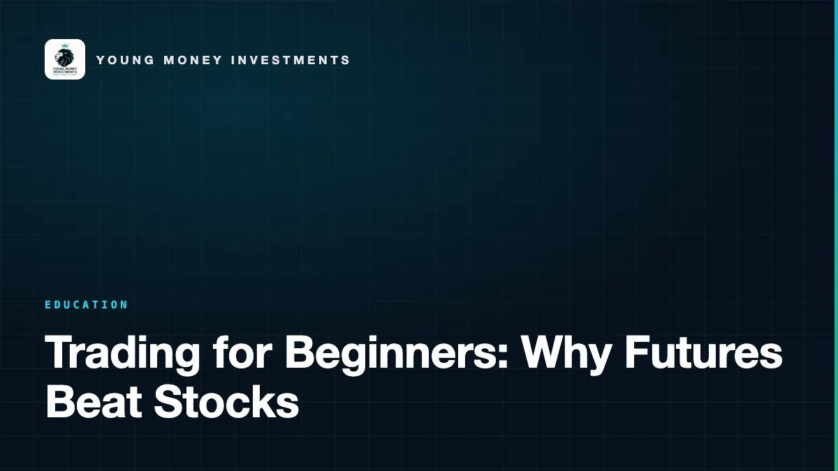 Trading for Beginners: Why Futures Beat Stocks